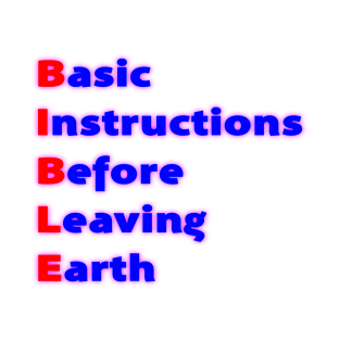 Bible- Basic instructions before leaving earth T-Shirt