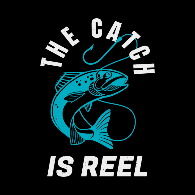 The Catch Is Reel Angler Funny Fishing Quote by Foxxy Merch