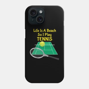 Life Is A Beach So I Play Tennis 2 Phone Case