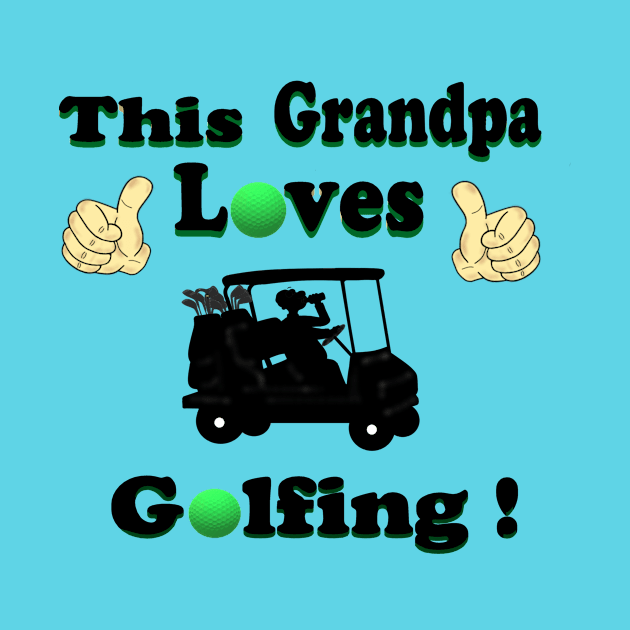 This Grandpa Loves Golf by KJKlassiks