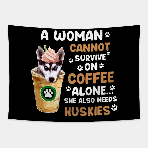 A Woman Cannot Survive On Coffee Alone She Also Needs Her Husky tshirt funny gift Tapestry by American Woman