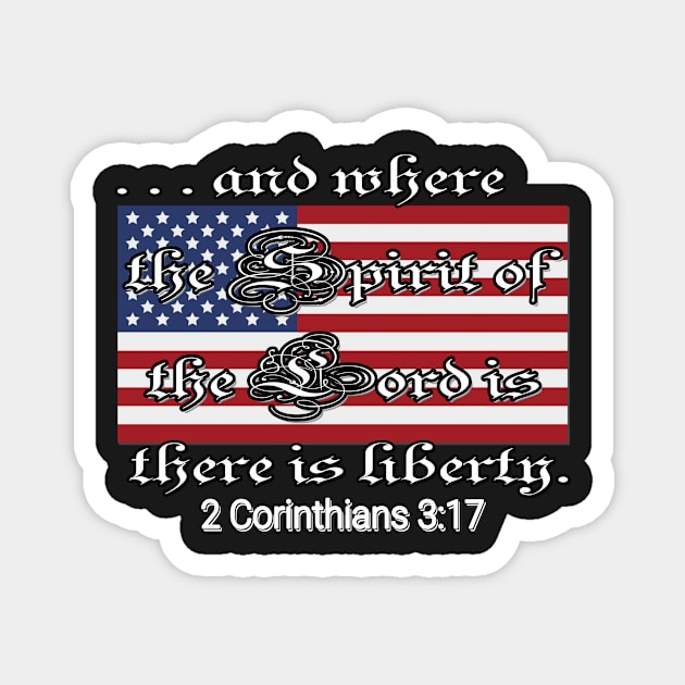 Where the Spirit of the Lord is, there is liberty 2 Corinithians 3:17 Magnet by KathyNoNoise