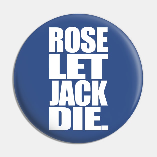 Titanic Rose Let Jack Die Pin by PopCultureShirts