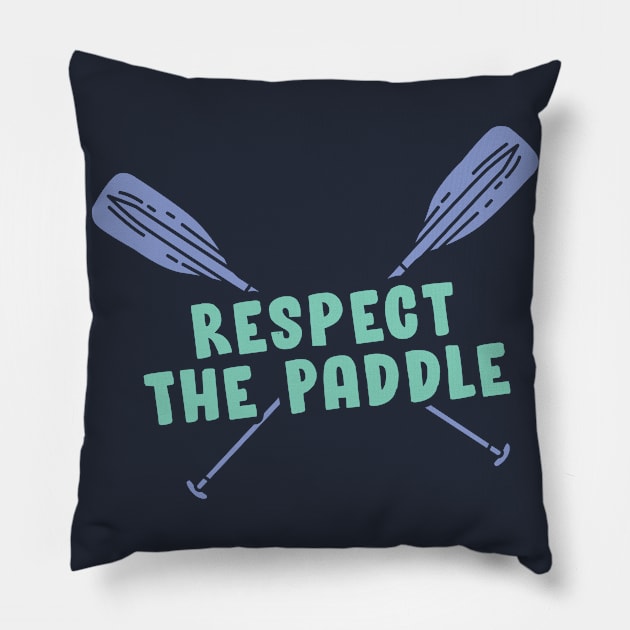 Respect the Paddle - Funny Rowing, Canoeing or Kayaking Gift Pillow by Shirtbubble