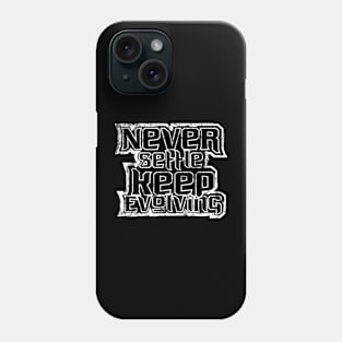 Never Settle Keep Evolving Phone Case