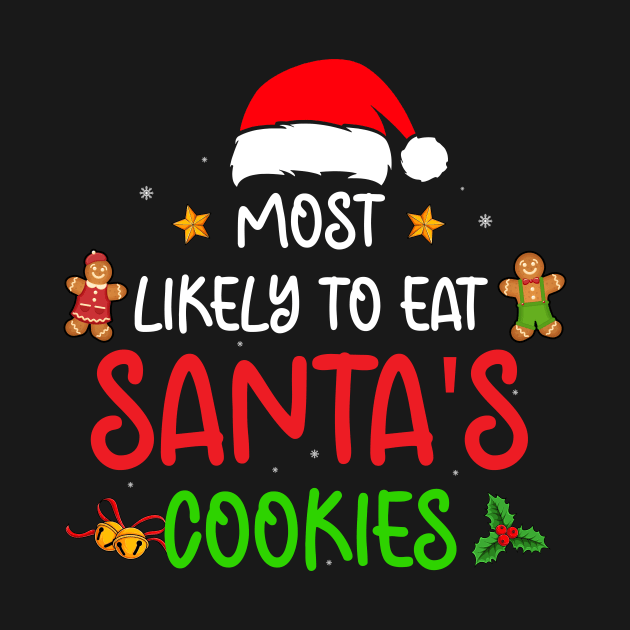 Most Likely To Eat Santa's Cookies Christmas Family Matching by _So who go sayit_