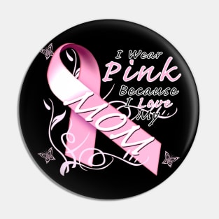 Cool I Wear Pink Because I Love My Mom Pin