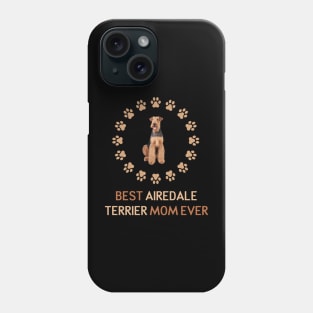 Best Airedale Terrier mom Ever Phone Case