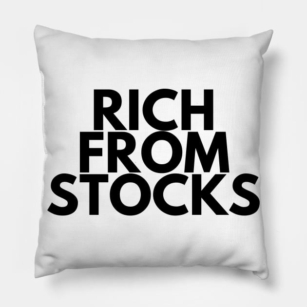 RICH FROM STOCKS Pillow by desthehero