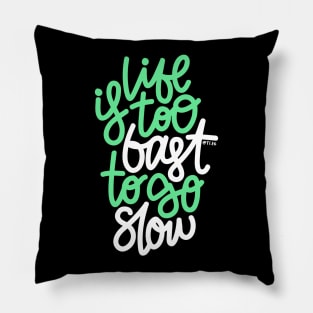 Life Is too Fast To Go Slow - Mint / White Pillow