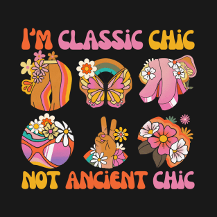 I AM CLASSIC CHIC NOT ANCIENT CHIC T-Shirt