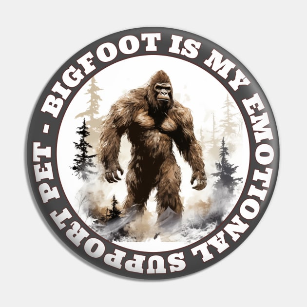 Bigfoot Is My Emotional Support Pet Sasquatch Lover Pin by Funny Stuff Club