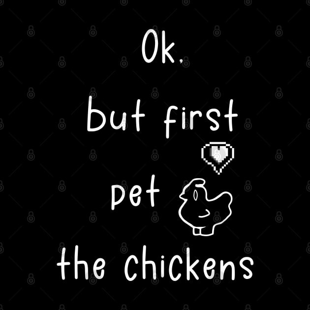 Ok, but first pet the chickens by Madelyn_Frere