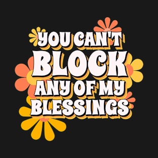 Can't Block Blessings T-Shirt