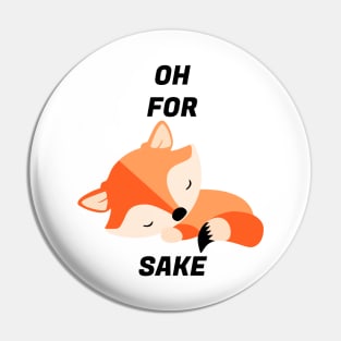 Oh For Fox's Sake Pin