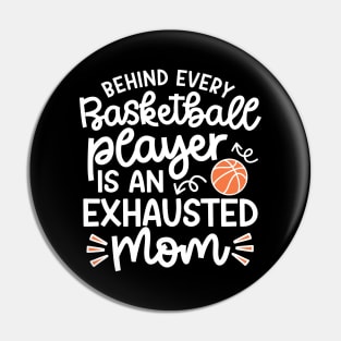 Behind Every Basketball Player Is An Exhausted Mom Cute Funny Pin