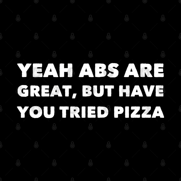 Abs Are Great, But Have You Tried Pizza by GrayDaiser