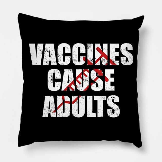 Vaccines Cause Adults T-Shirt - Pro Vaccination Tee for Men Women Kids Pillow by Ilyashop