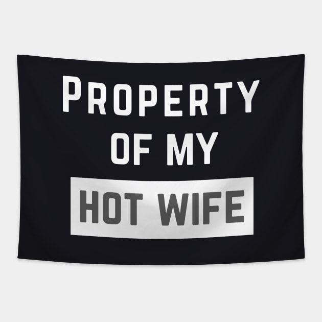Property Of My Hot Wife T Shirts Tapestry by dieukieu81