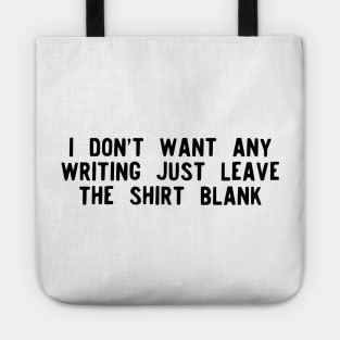 I don't want any writing just leave this shirt blank - Fail Shirt Tote