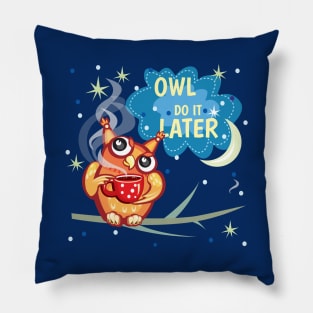 Owl do it later Pillow