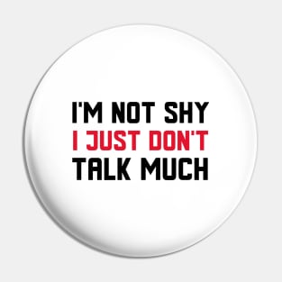 I Just Don't Talk Much Pin