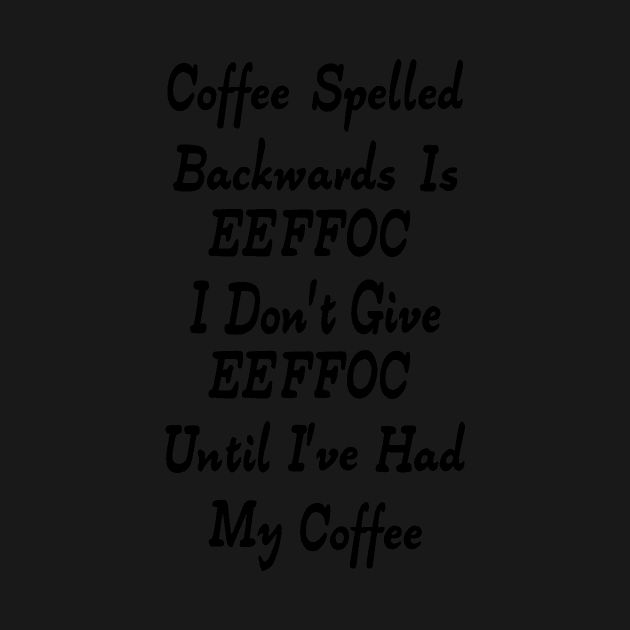 Coffee Spelled Backwards Is eeffoc by Journees