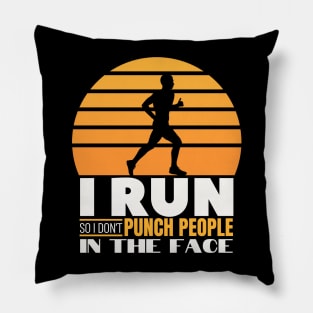 I Run so I don't Punch people in the Face - Funny Runner Gift Pillow