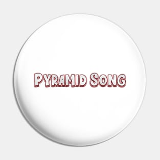 Pyramid Song (radiohead) Pin