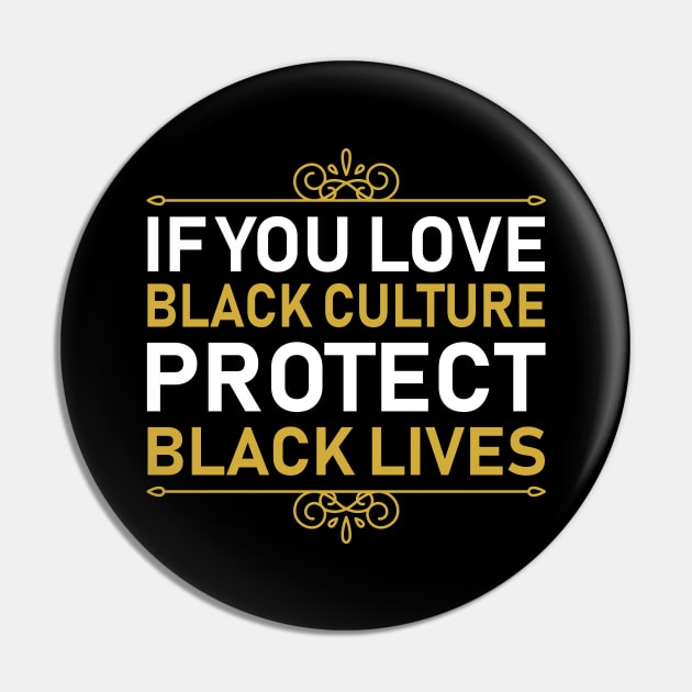 If You Love Black Culture Protect Black Lives Pin by DragonTees