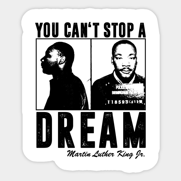 You Can't Stop A Dream - Martin Luther King - Sticker