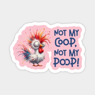 Not my coop, not my poop! Magnet