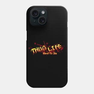 Thug Life, Hard To Die Phone Case