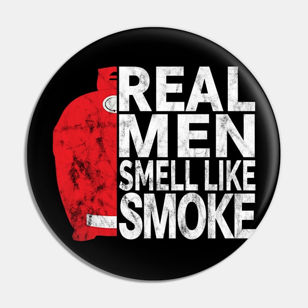 Real Men Smell Like Smoke - Kamado Style BBQ Smoked Meat Pin by Jas-Kei Designs