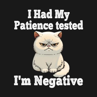 I Had My Patience Tested I'm Negative Funny Cat Sarcasm T-Shirt