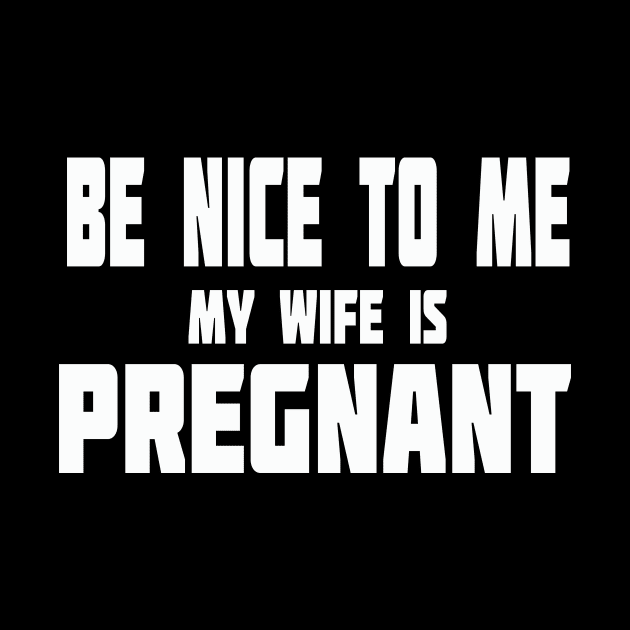New Dad Shirt, Be Nice to me My Wife is Pregnant Mens T Shirt Pregnancy Announcement, New Father Shirts, Easter dad shirt, New Daddy shirts by wiixyou