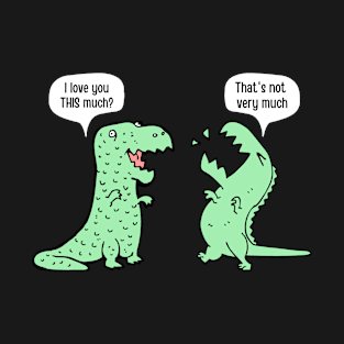 I Love You This Much Dinosaur T-Rex T-Shirt