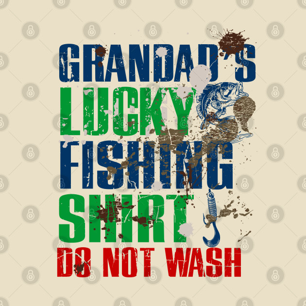 Funny Pop Pop's Lucky Fishing Shirt DO NOT WASH Fishing Dirty Shirt by TeeCreations