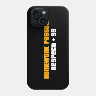 Homework Passed Respect Phone Case