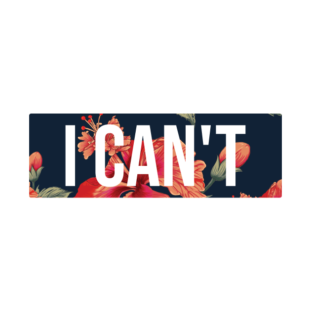 I Can't Floral Border Design by Tipsy Pod