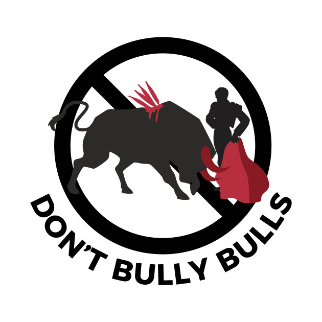 don t bully bulls