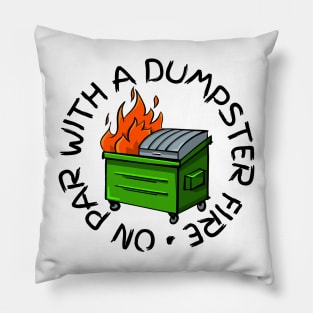 on par with a dumpster fire check out our FAQ Pillow