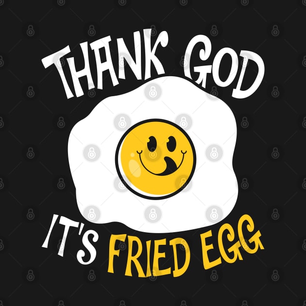 Thank God It's Fried Egg by AngelBeez29