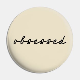 obsessed Pin