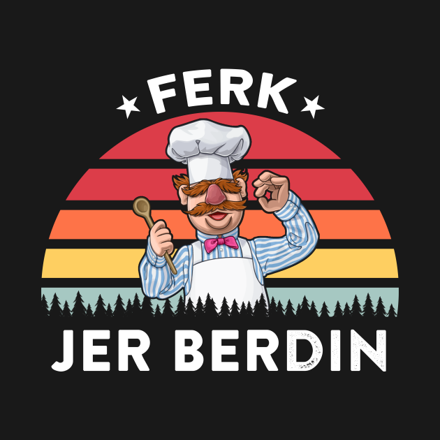 Disover Funny Ferk Jer Berdin Vintage - Ferk Jer Berdin - T-Shirt