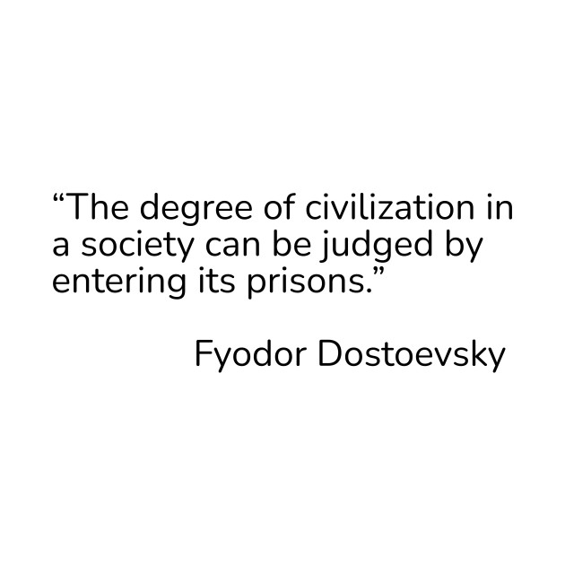 Dostoevsky Quote On Prisons by KennethJoyner