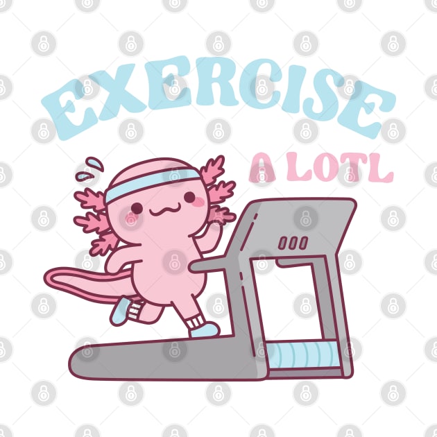 Funny Exercise A Lotl, Cute Axolotl Running On Treadmill by rustydoodle