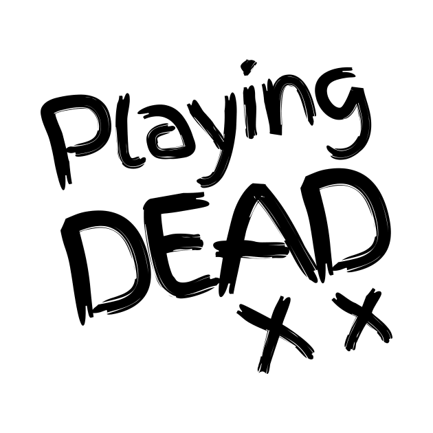 Playing DEAD - Black version by Nero Creative