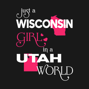 Just a Wisconsin Girl In a Utah World T-Shirt