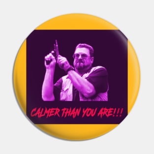 Calmer than you are!! Pin